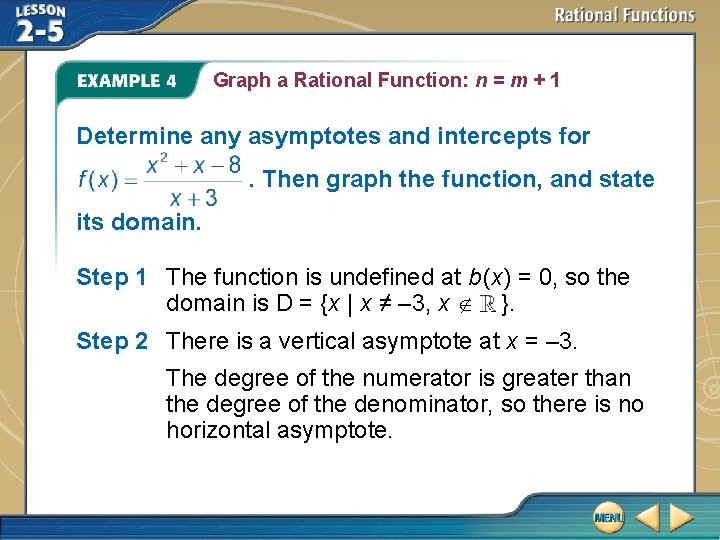 Graph a Rational Function: n = m + 1 Determine any asymptotes and intercepts