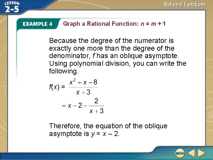 Graph a Rational Function: n = m + 1 Because the degree of the