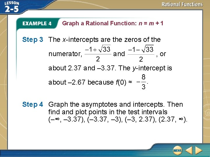 Graph a Rational Function: n = m + 1 Step 3 The x-intercepts are