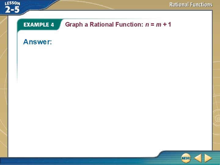 Graph a Rational Function: n = m + 1 Answer: 