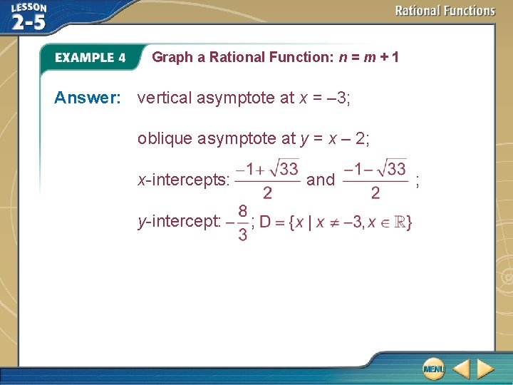 Graph a Rational Function: n = m + 1 Answer: vertical asymptote at x