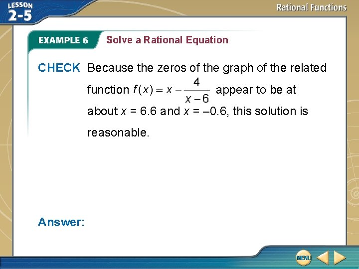 Solve a Rational Equation CHECK Because the zeros of the graph of the related