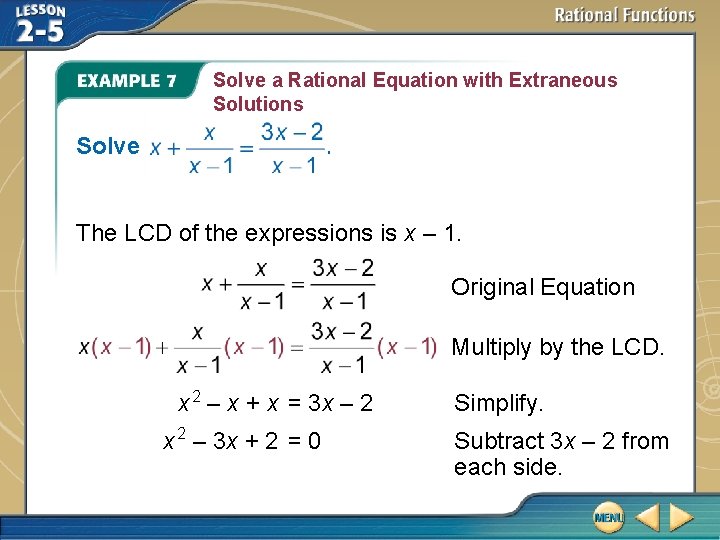 Solve a Rational Equation with Extraneous Solutions Solve . The LCD of the expressions