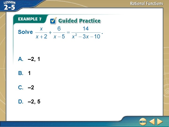 Solve A. – 2, 1 B. 1 C. – 2 D. – 2, 5