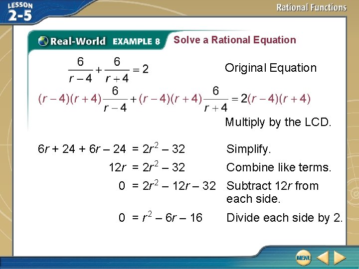 Solve a Rational Equation Original Equation Multiply by the LCD. 6 r + 24