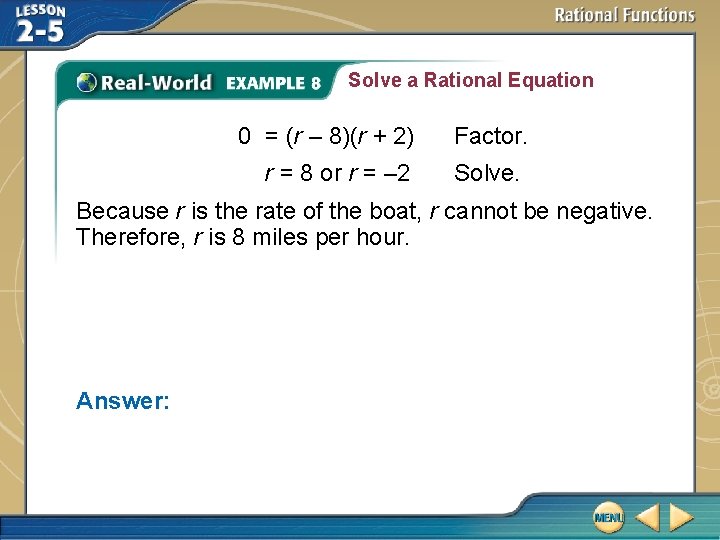 Solve a Rational Equation 0 = (r – 8)(r + 2) r = 8