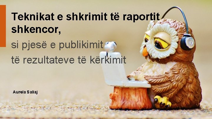 Teknikat e shkrimit të raportit shkencor, si pjesë e publikimit të rezultateve të kërkimit