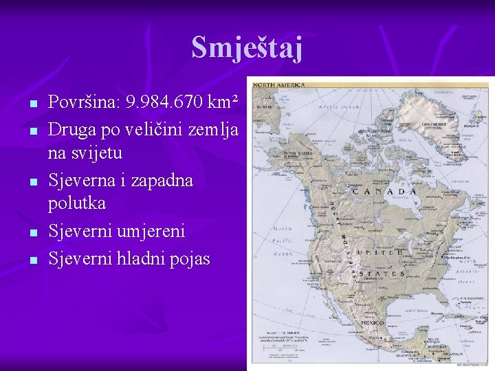 Smještaj n n n Površina: 9. 984. 670 km² Druga po veličini zemlja na