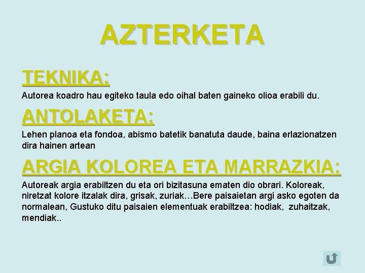 AZTERKETA TEKNIKA: Autorea koadro hau egiteko taula edo oihal baten gaineko olioa erabili du.