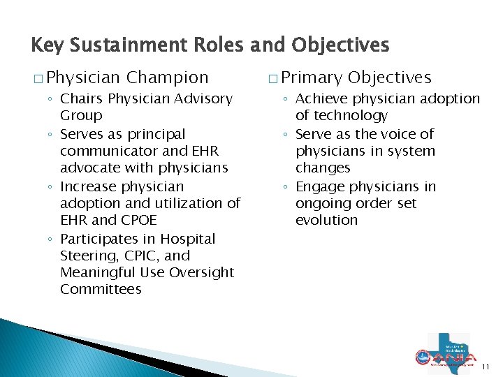 Key Sustainment Roles and Objectives � Physician Champion ◦ Chairs Physician Advisory Group ◦