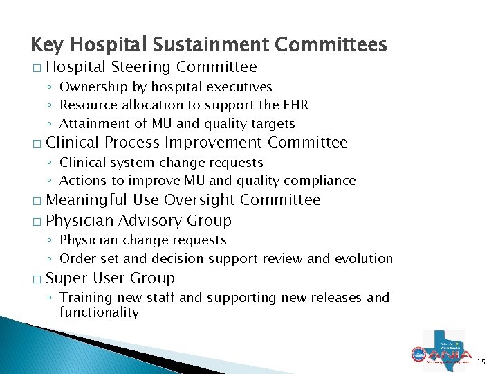 Key Hospital Sustainment Committees � Hospital Steering Committee ◦ Ownership by hospital executives ◦