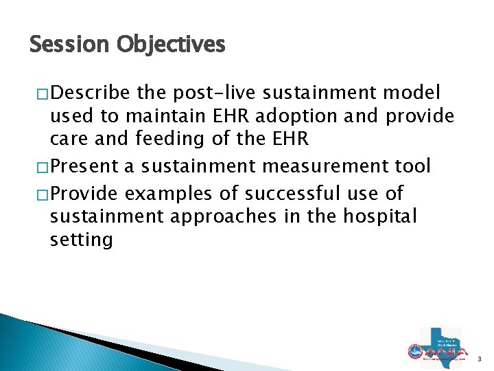 Session Objectives � Describe the post-live sustainment model used to maintain EHR adoption and