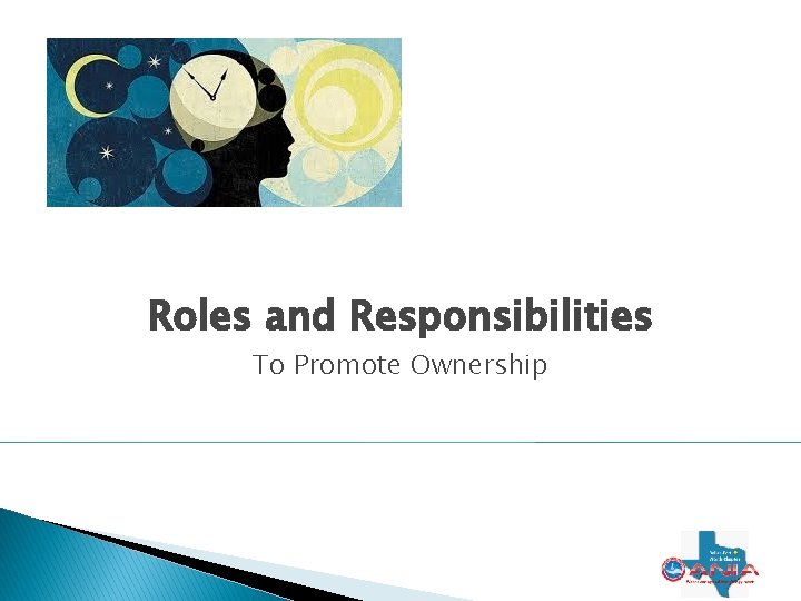 Roles and Responsibilities To Promote Ownership 7 