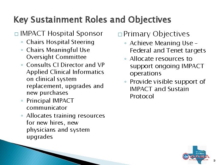 Key Sustainment Roles and Objectives � IMPACT Hospital Sponsor ◦ Chairs Hospital Steering ◦