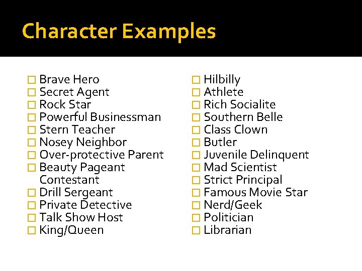 Character Examples � Brave Hero � Secret Agent � Rock Star � Powerful Businessman Character Examples � Brave Hero � Secret Agent � Rock Star � Powerful Businessman
