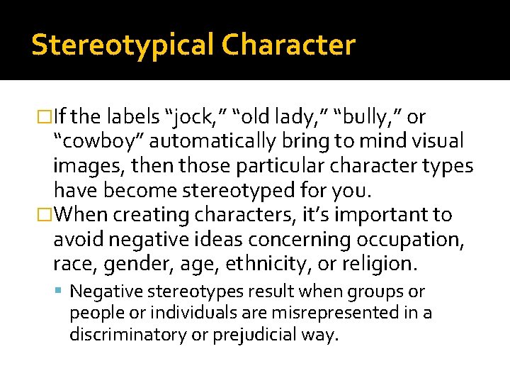 Stereotypical Character �If the labels “jock, ” “old lady, ” “bully, ” or “cowboy”