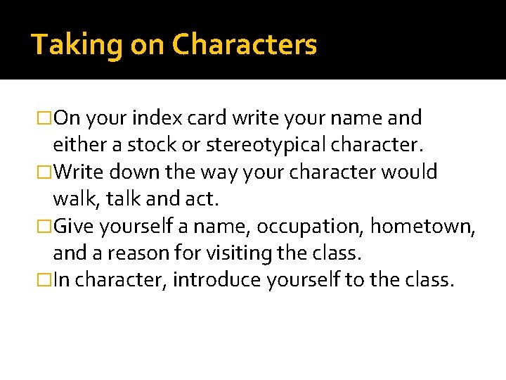 Taking on Characters �On your index card write your name and either a stock