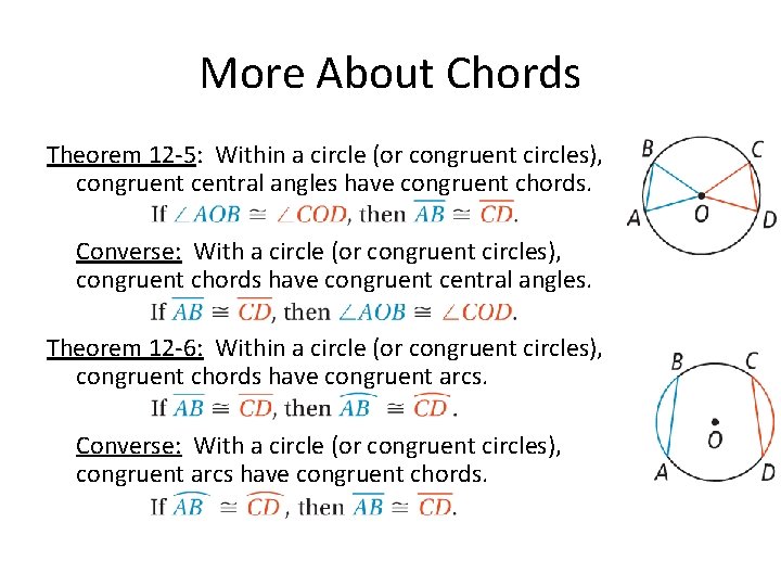 More About Chords Theorem 12 -5: Within a circle (or congruent circles), congruent central