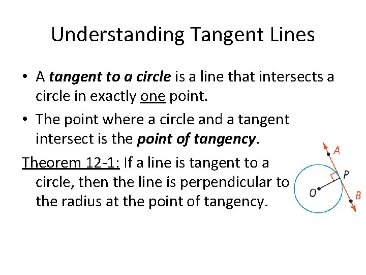 Understanding Tangent Lines • A tangent to a circle is a line that intersects