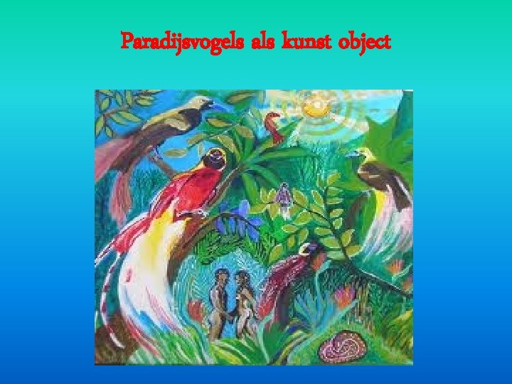 Paradijsvogels als kunst object Paradijsvogels als kunst object