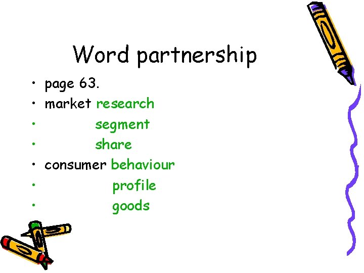 Word partnership • page 63. • market research • segment • share • consumer