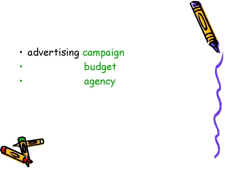  • advertising campaign • budget • agency 