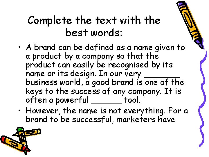 Complete the text with the best words: • A brand can be defined as