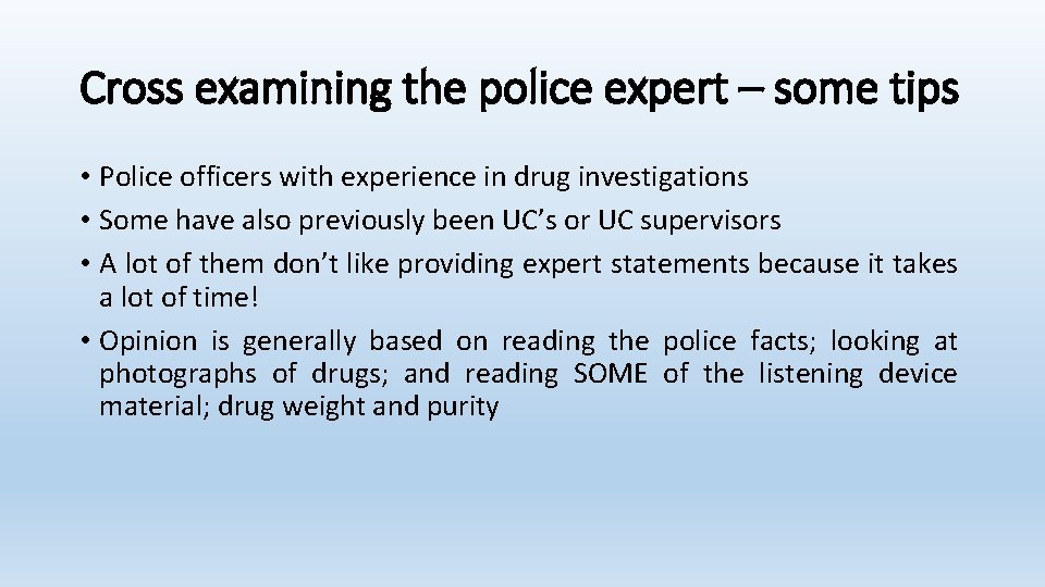 Cross examining the police expert – some tips • Police officers with experience in