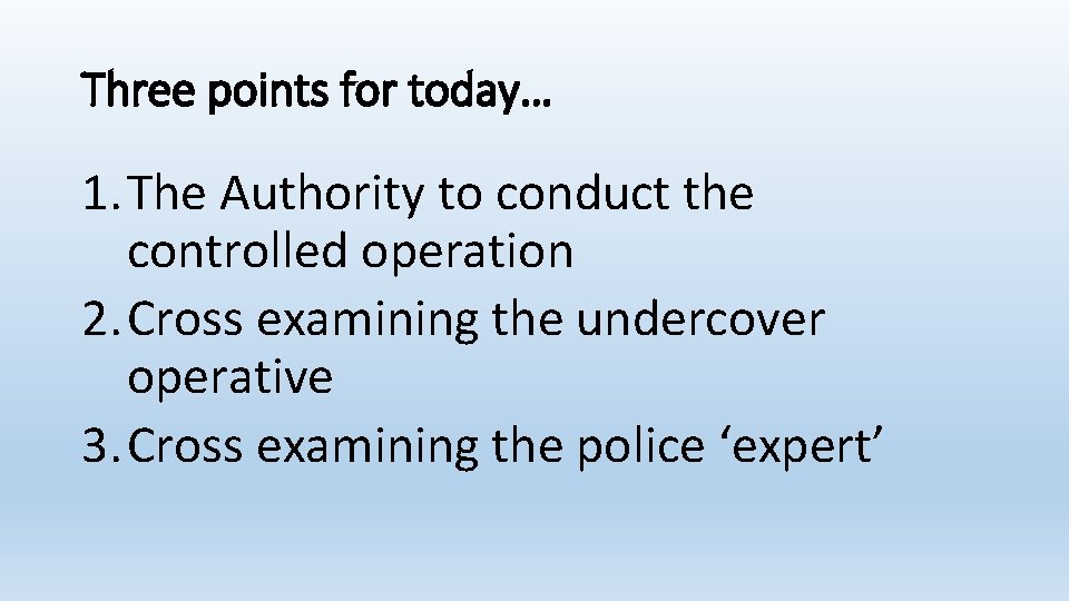 Three points for today… 1. The Authority to conduct the controlled operation 2. Cross