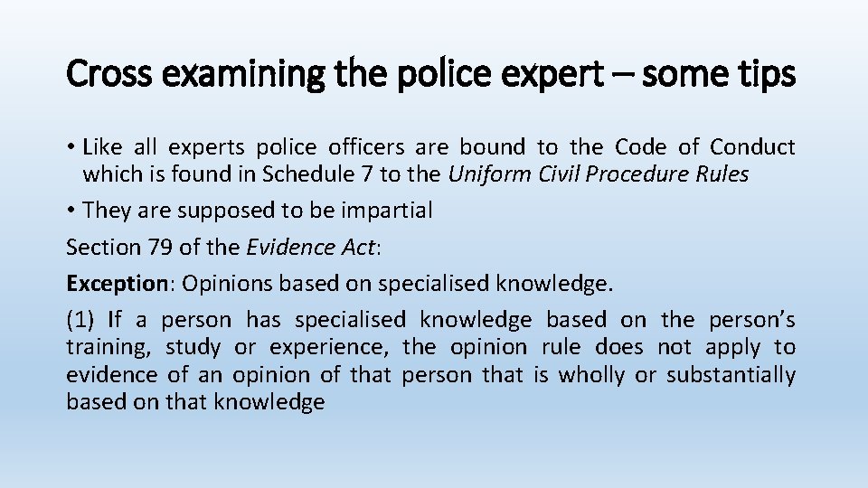 Cross examining the police expert – some tips • Like all experts police officers
