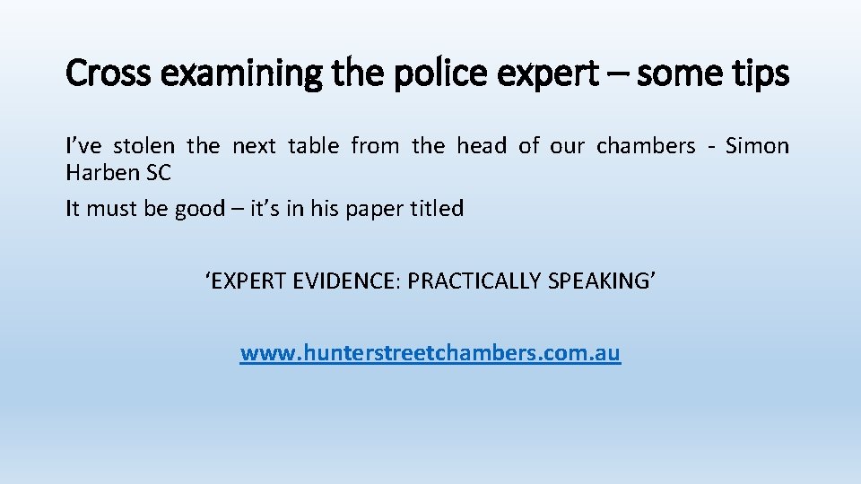 Cross examining the police expert – some tips I’ve stolen the next table from