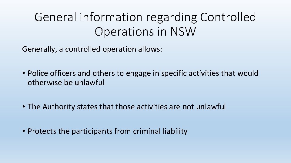 General information regarding Controlled Operations in NSW Generally, a controlled operation allows: • Police