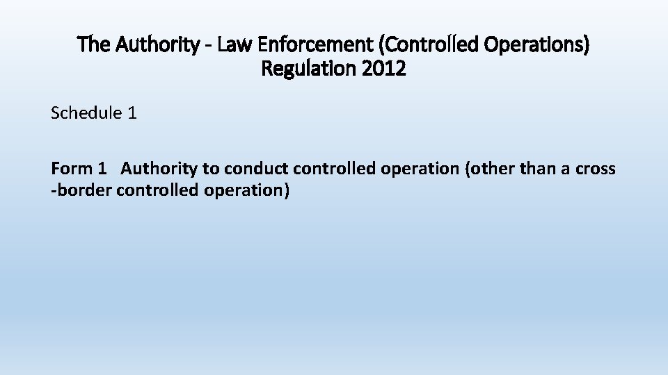 The Authority - Law Enforcement (Controlled Operations) Regulation 2012 Schedule 1 Form 1 Authority