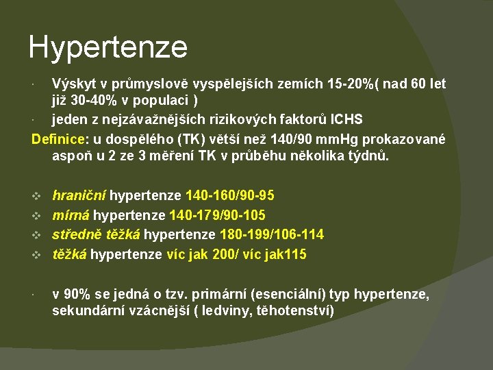 Hypertenze Výskyt v průmyslově vyspělejších zemích 15 -20%( nad 60 let již 30 -40%