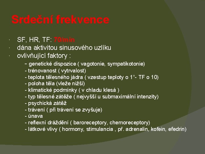 Srdeční frekvence SF, HR, TF: 70/min dána aktivitou sinusového uzlíku ovlivňující faktory : -