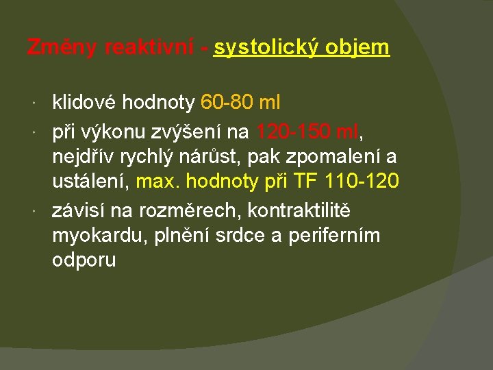 Změny reaktivní - systolický objem klidové hodnoty 60 -80 ml při výkonu zvýšení na