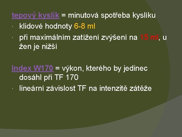 tepový kyslík = minutová spotřeba kyslíku klidové hodnoty 6 -8 ml při maximálním zatížení