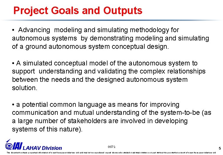 Project Goals and Outputs • Advancing modeling and simulating methodology for autonomous systems by