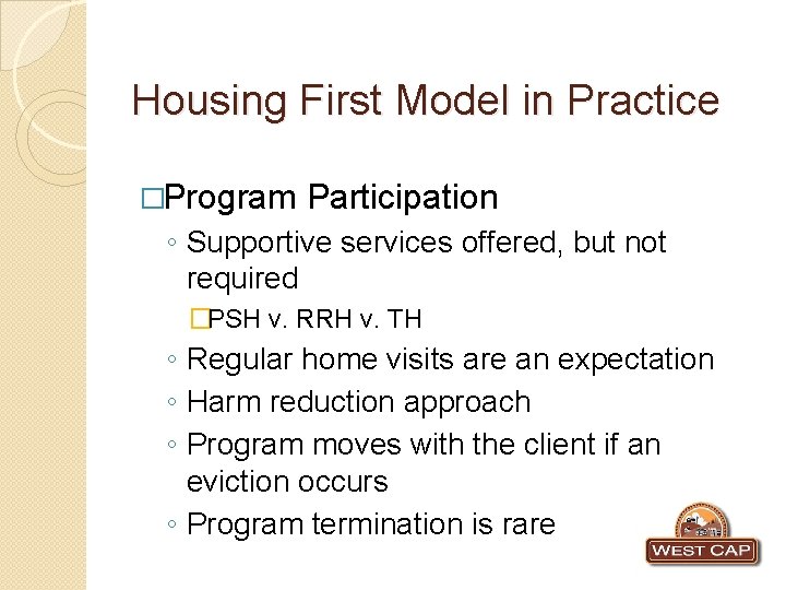 Housing First Model in Practice �Program Participation ◦ Supportive services offered, but not required