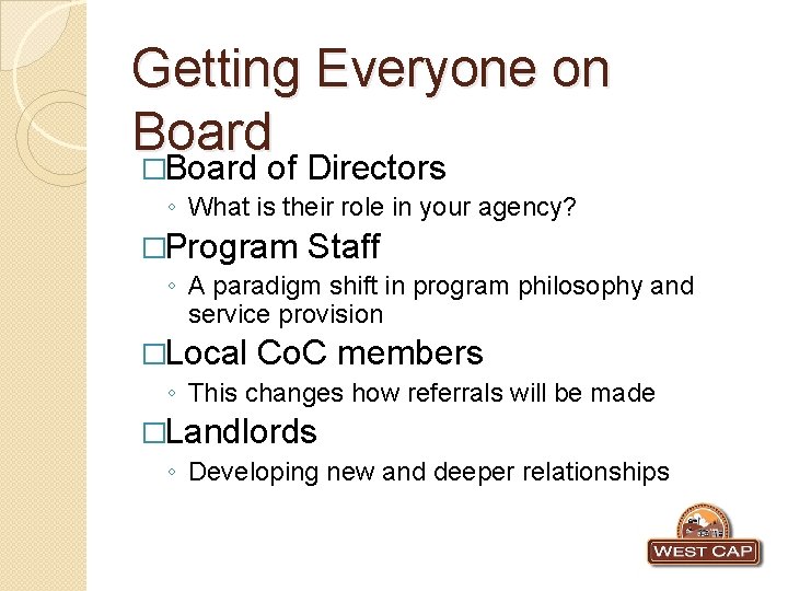 Getting Everyone on Board �Board of Directors ◦ What is their role in your