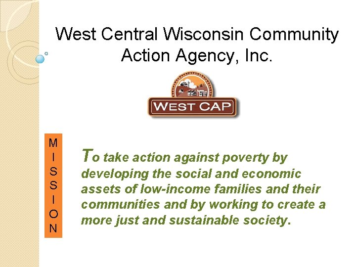 West Central Wisconsin Community Action Agency, Inc. M I S S I O N