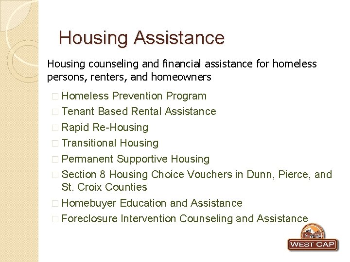 Housing Assistance Housing counseling and financial assistance for homeless persons, renters, and homeowners �
