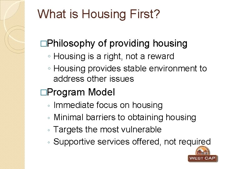 What is Housing First? �Philosophy of providing housing ◦ Housing is a right, not
