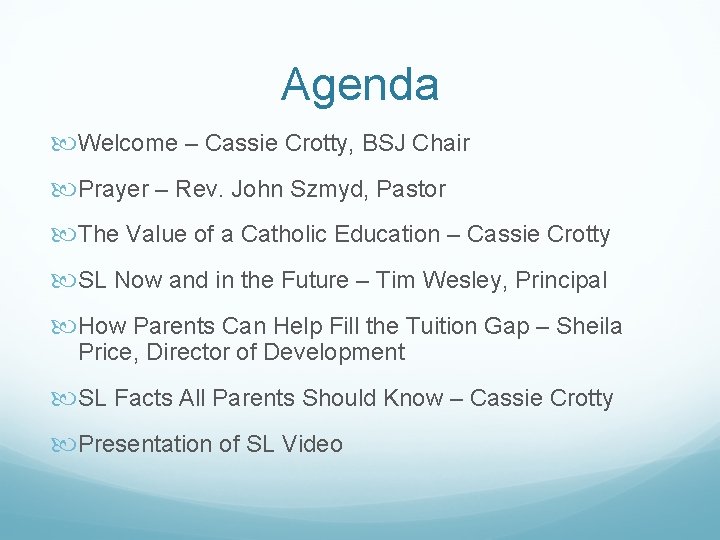 Agenda Welcome – Cassie Crotty, BSJ Chair Prayer – Rev. John Szmyd, Pastor The