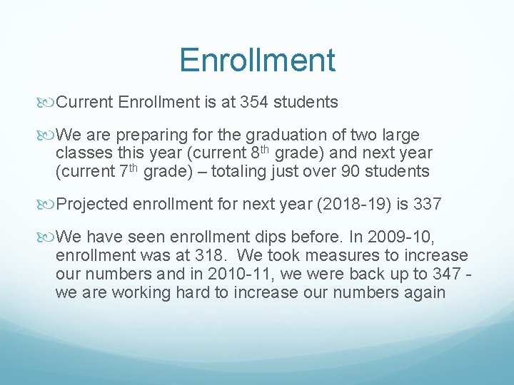 Enrollment Current Enrollment is at 354 students We are preparing for the graduation of