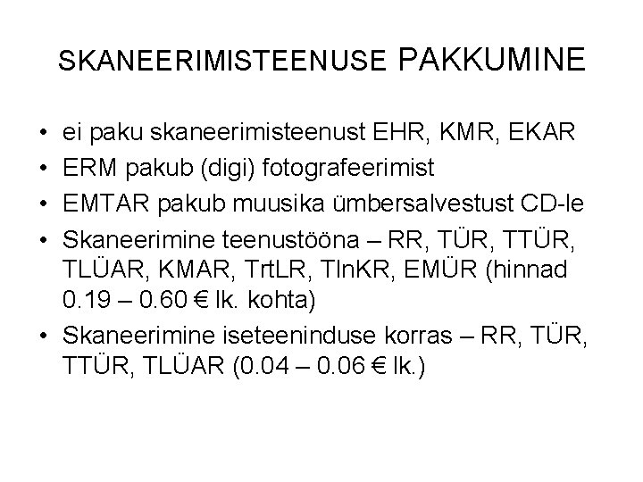 SKANEERIMISTEENUSE PAKKUMINE • • ei paku skaneerimisteenust EHR, KMR, EKAR ERM pakub (digi) fotografeerimist