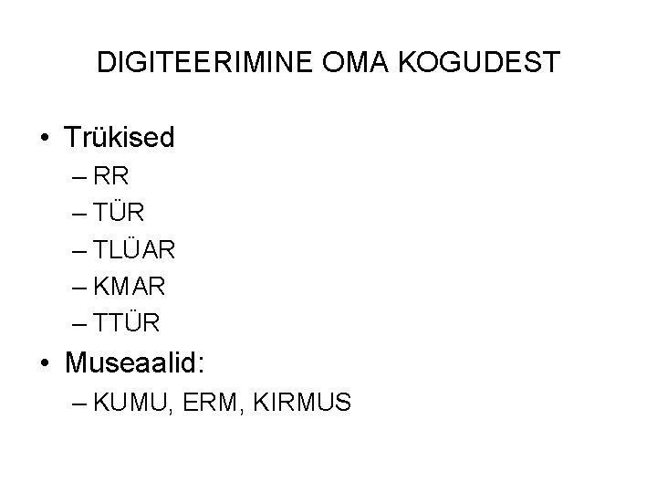 DIGITEERIMINE OMA KOGUDEST • Trükised – RR – TÜR – TLÜAR – KMAR –