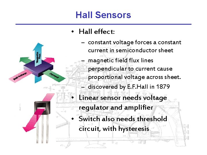 Hall Sensors • Hall effect: – constant voltage forces a constant current in semiconductor