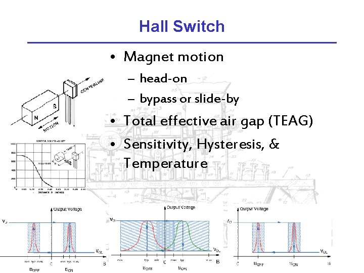 Hall Switch • Magnet motion – head-on – bypass or slide-by • Total effective