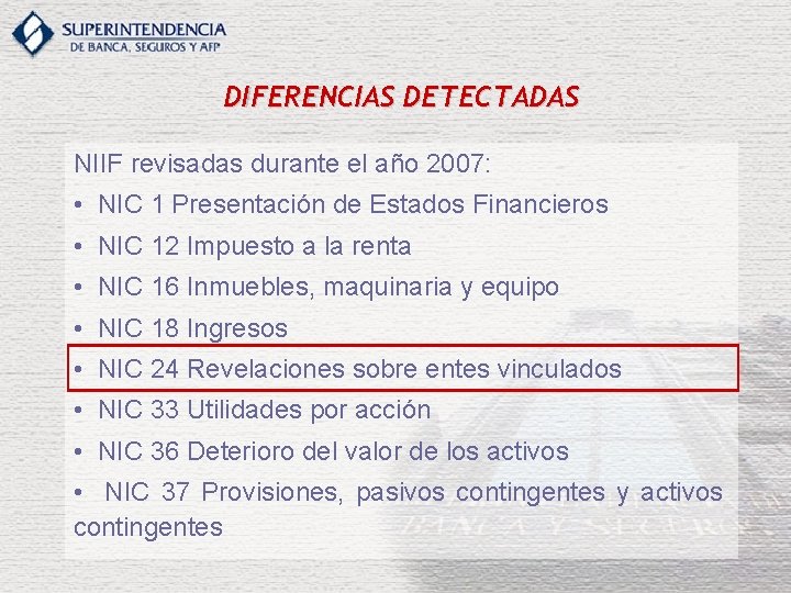 DIFERENCIAS DETECTADAS NIIF revisadas durante el año 2007: • NIC 1 Presentación de Estados